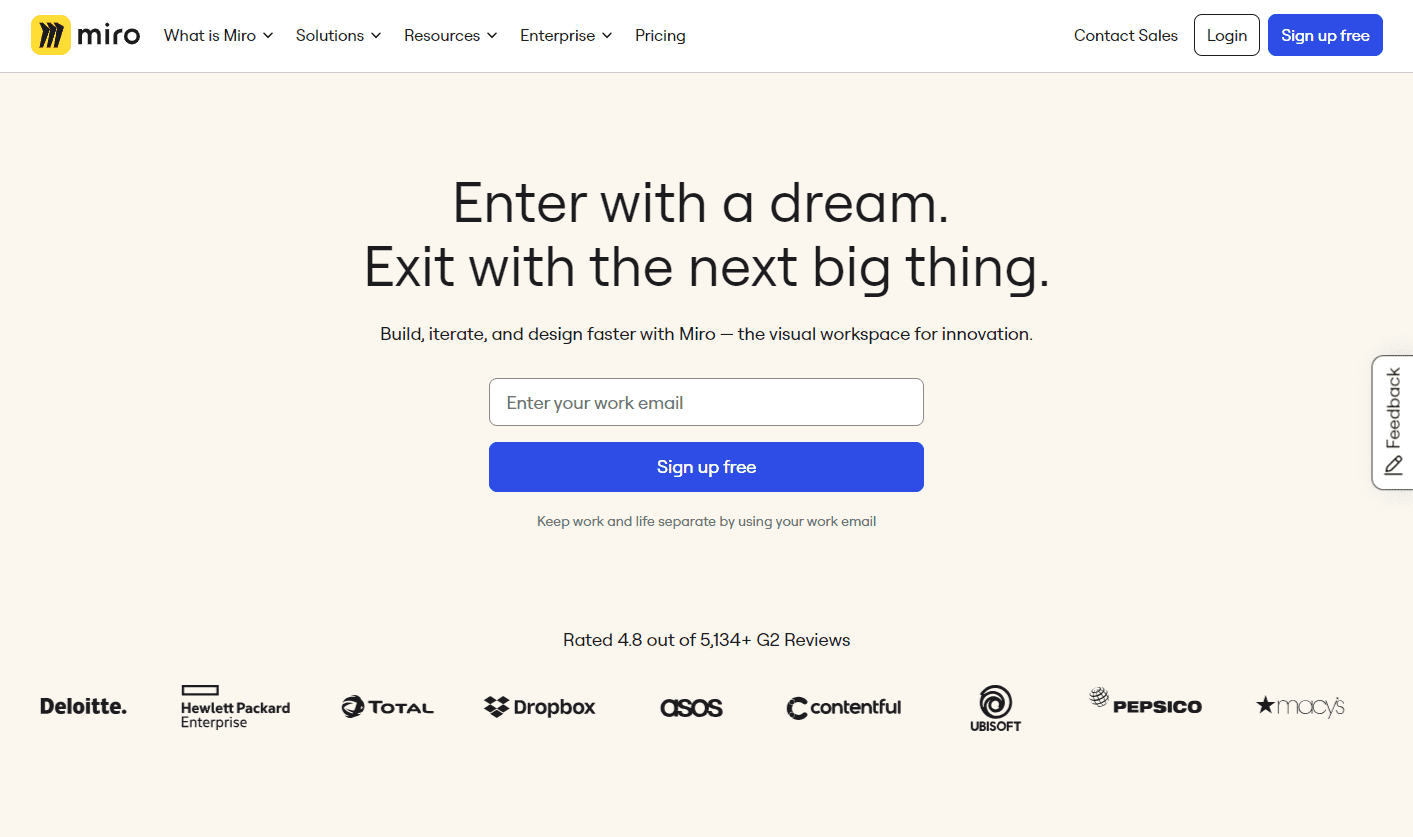 Miro’s homepage has a slogan: ‘Enter with a dream. Exit with the next big thing.’